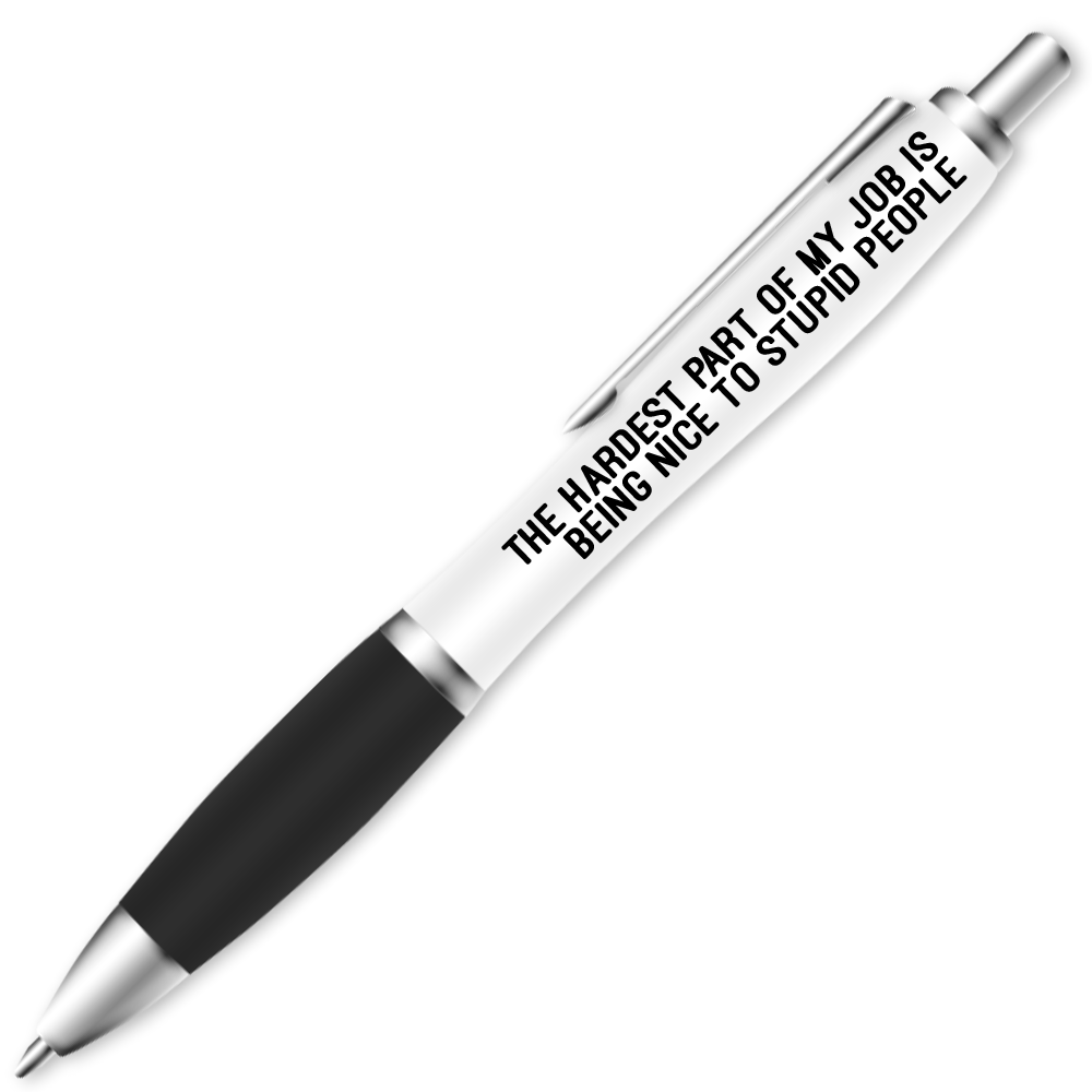10 x The Hardest Part Of My Job Is Stupid People Pen #1 image